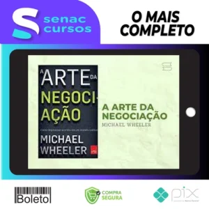 A Arte da Negociação: Como Improvisar Acordos em um Mundo Caótico - Michael Wheeler