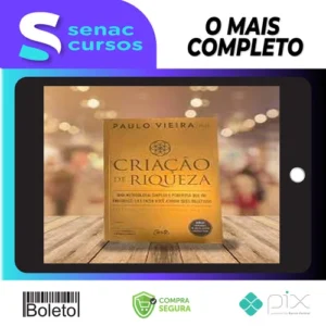 Criação de Riqueza: Uma Metodologia Simples e Poderosa que Vai Enriquecê-lo e Fazer Você Atingir seus Objetivos - Paulo Vieira