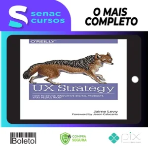 O'Reilly Books: UX Strategy How to Devise Innovative Digital Products that People Want - Jaime Levy [INGLÊS]