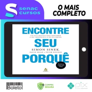 Encontre Seu Porquê: Um Guia Prático Para Descobrir O Seu Propósito E O De Sua Equipe - Simon Sinek