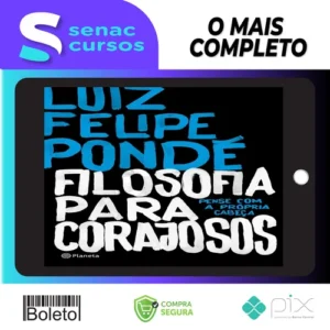 Filosofia para Corajosos - Luiz Felipe Ponde