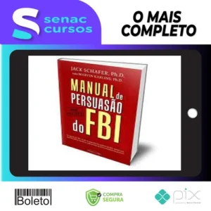 Manual de Persuasão do FBI - Jack Shafer e Marvin Karlins