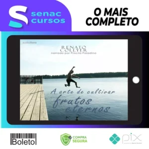 A Arte de Cultivar Frutos Eternos - Renato Collyer