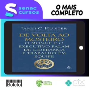 O Monge e o Executivo, De Volta ao Mosteiro - James C. Hunter