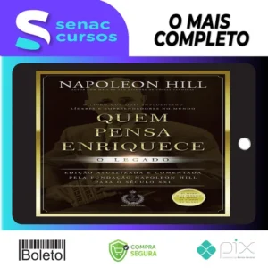 Quem Pensa Enriquece: O legado - Napoleon Hill