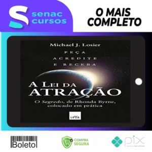 A Lei da Atração: O Segredo Colocado em Prática - Michael J. Losier
