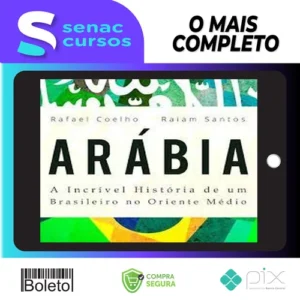 Arábia: a Incrível História de Um Brasileiro no Oriente Médio - Rafael Coelho e Raiam Santos