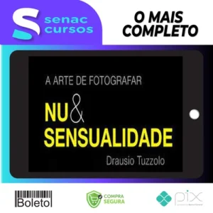 A Arte de Fotografar Nu & Sensualidade - Drausio Tuzzolo