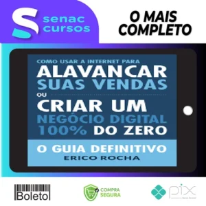 Como Usar a Internet Para Alavancar Suas Vendas: O Guia Definitivo - Erico Rocha