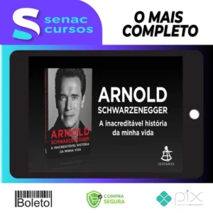 Arnold Schwarzenegger: A Inacreditável História da Minha Vida - Arnold Schwarzenegger