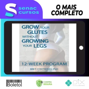Grow Your Glutes Without Growing Your Legs: 12-Week Program - Bret Contreras [INGLÊS]