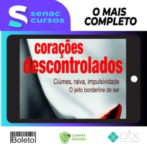 Corações Descontrolados: Cíumes, Raiva, Impulsividade, O Jeito Borderline de Ser - Ana Beatriz Barbosa Silva