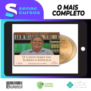 O Catecismo da Igreja Católica - Felipe Aquino