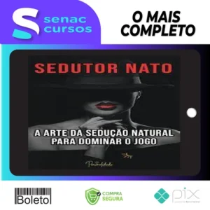 A Arte da Sedução Natural - Sedutor Nato