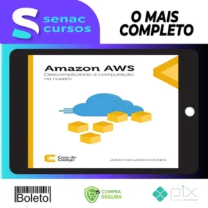 Amazon AWS: Descomplicando a Computação na Nuvem - Editora Casa do Código
