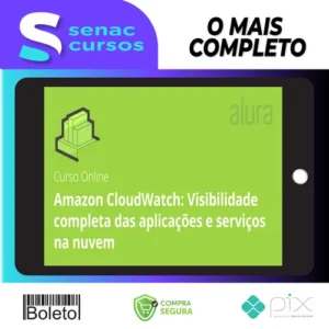 Amazon Cloudwatch Visibilidade Completa Das Aplicações e Serviços Na Nuvem - Alura