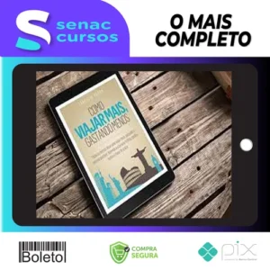 Como Viajar Mais, Gastando Menos - Fabricio Moura